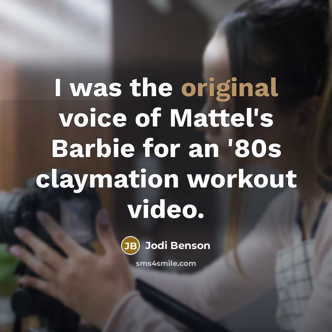 “I was the original voice of Mattel's Barbie for an…” quote by Jodi Benson