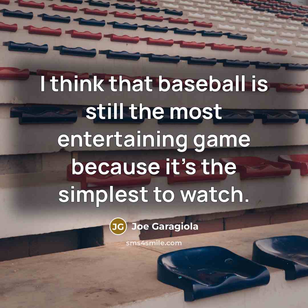 “I think that baseball is still the most entertaining game…” quote by Joe Garagiola