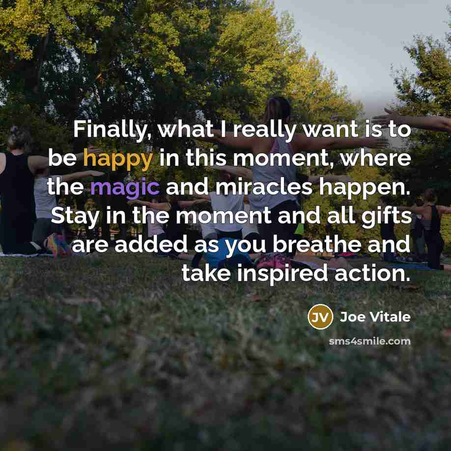 “Finally, what I really want is to be happy in…” quote by Joe Vitale