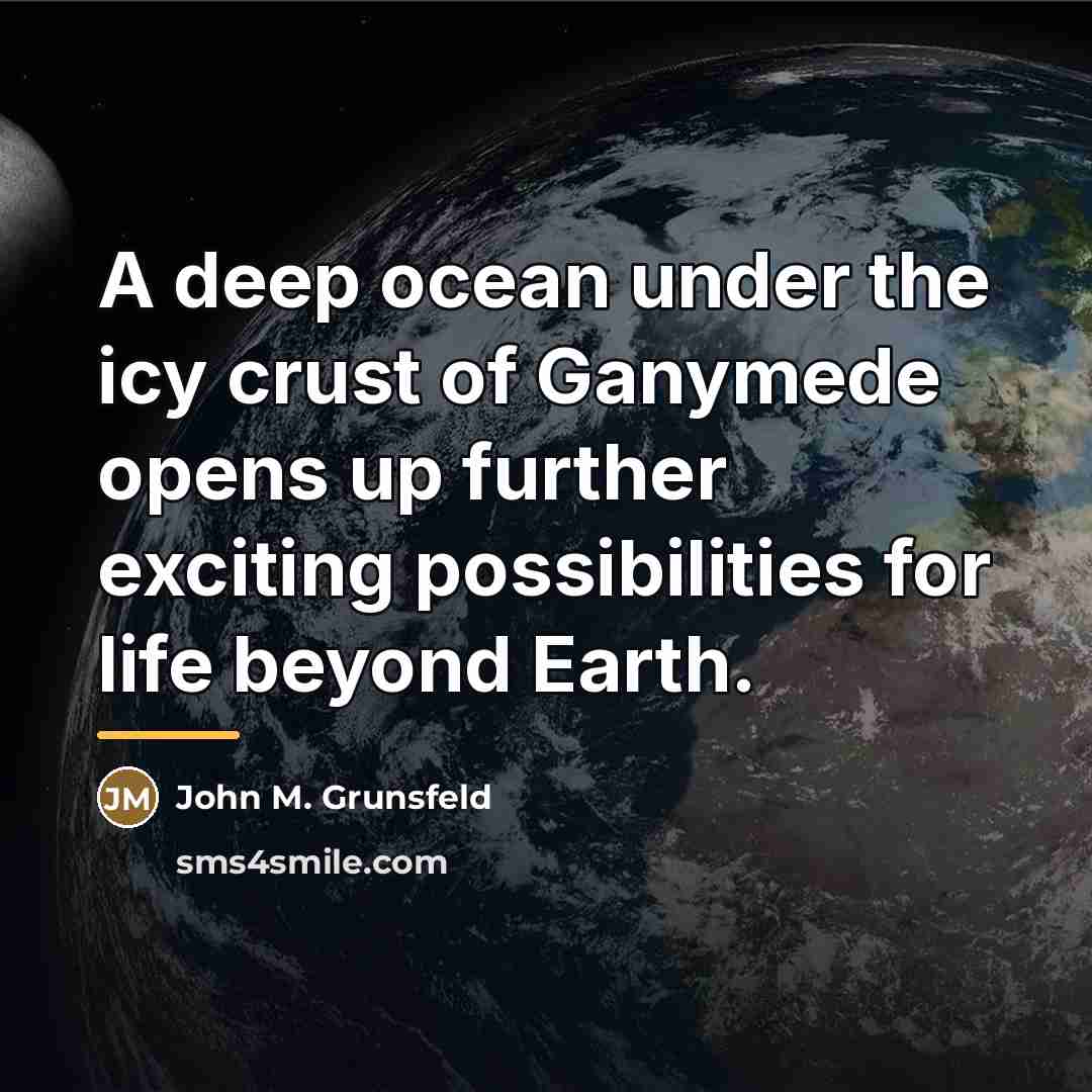 “A deep ocean under the icy crust of Ganymede opens…” quote by John M. Grunsfeld