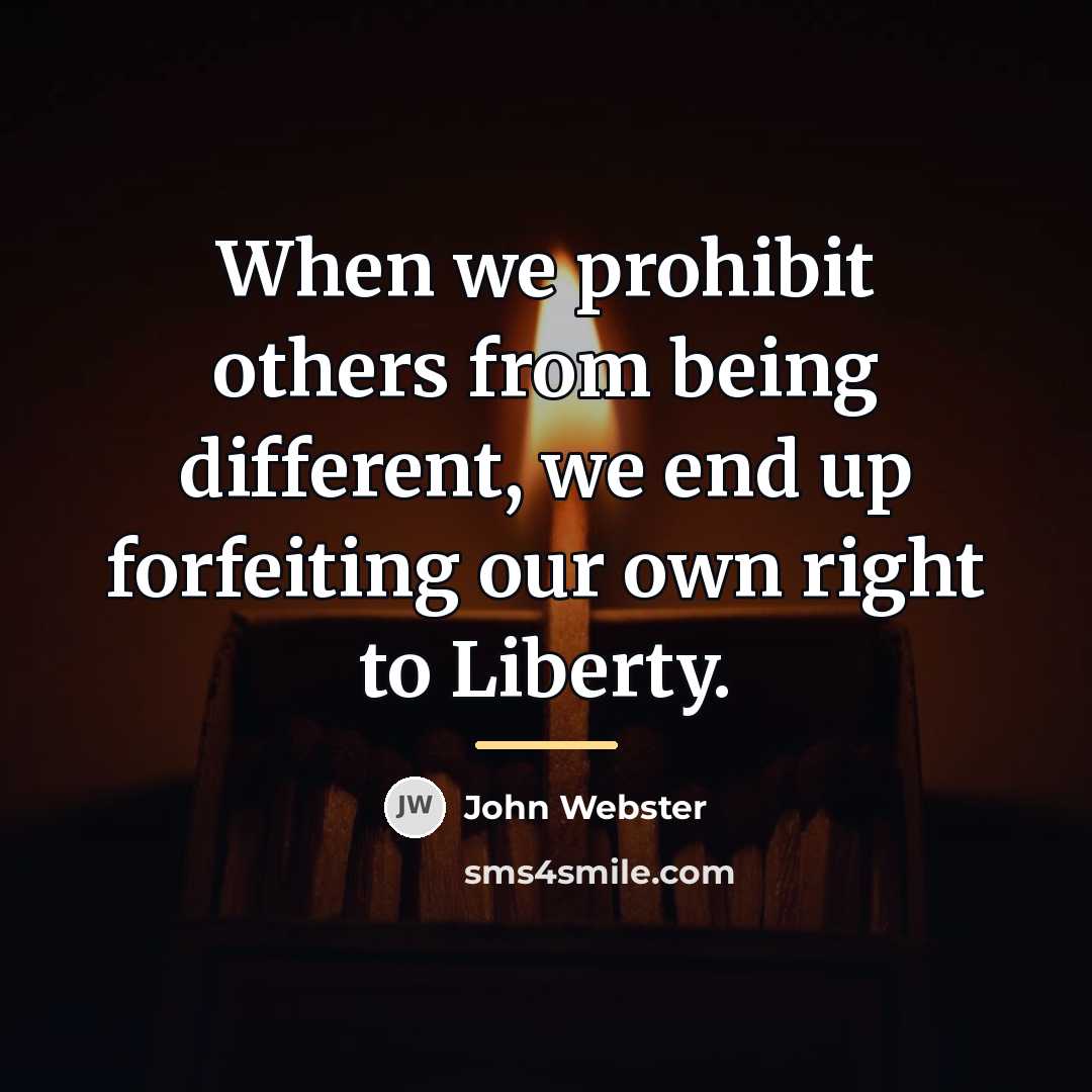 “When we prohibit others from being different, we end up…” quote by John Webster