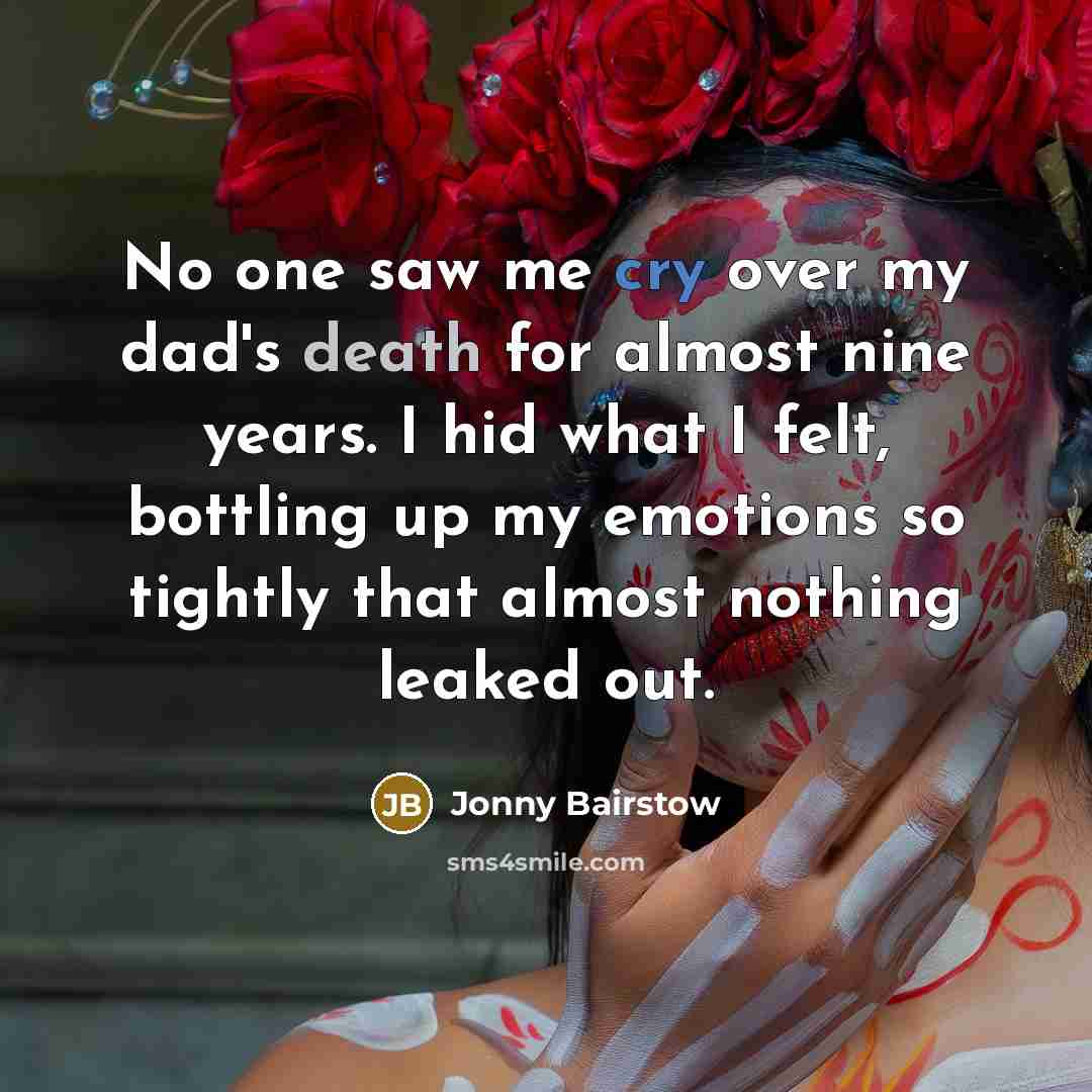 “No one saw me cry over my dad's death for…” quote by Jonny Bairstow