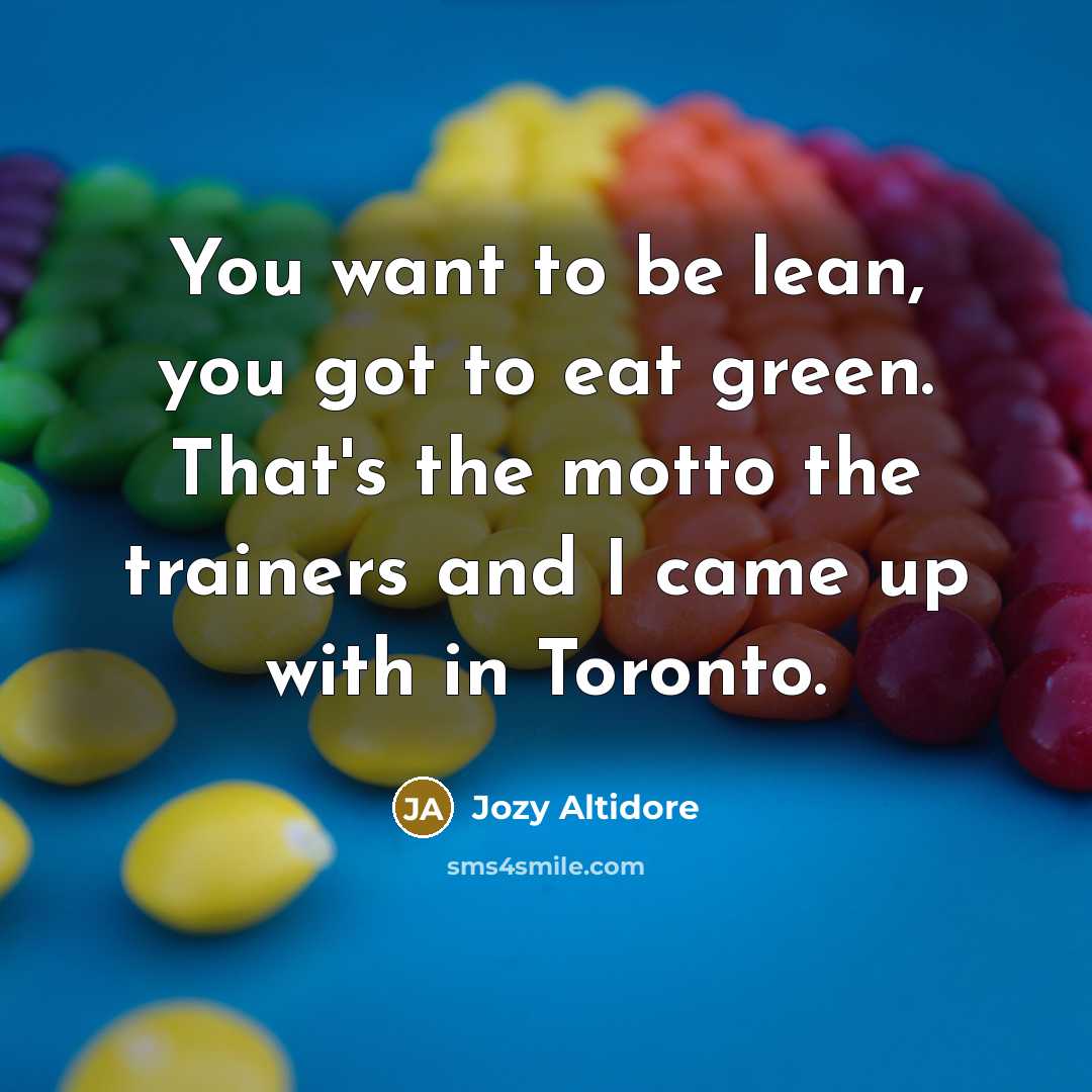“You want to be lean, you got to eat green.…” quote by Jozy Altidore