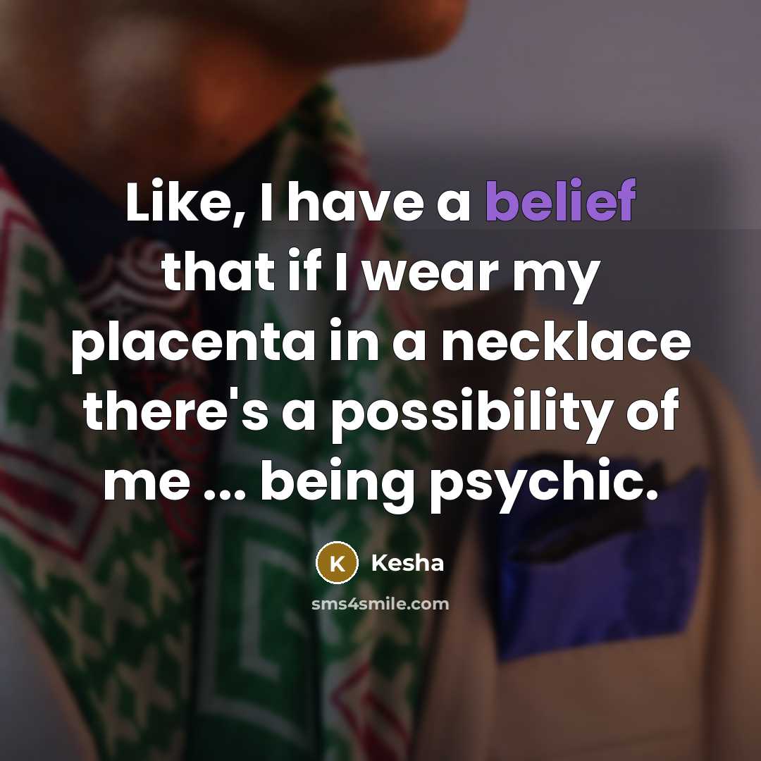 “Like, I have a belief that if I wear my…” quote by Kesha