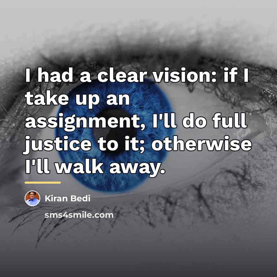 “I had a clear vision: if I take up an…” quote by Kiran Bedi