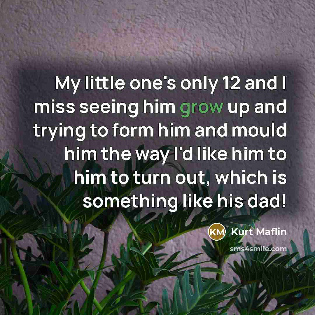 “My little one's only 12 and I miss seeing him…” quote by Kurt Maflin