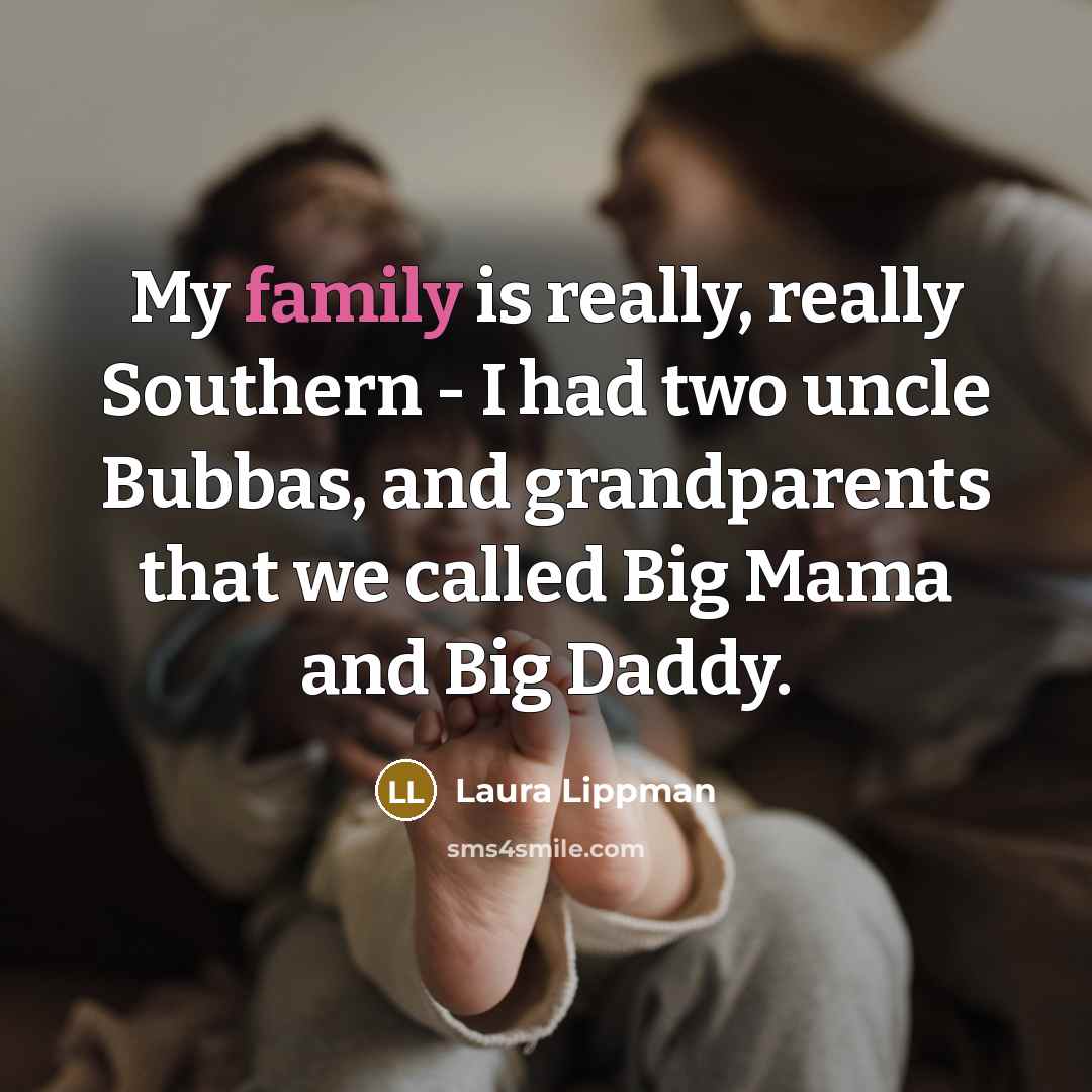“My family is really, really Southern - I had two…” quote by Laura Lippman