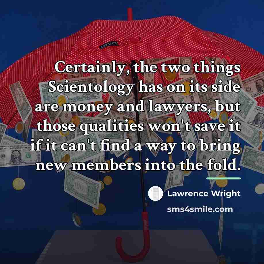 “Certainly, the two things Scientology has on its side are…” quote by Lawrence Wright