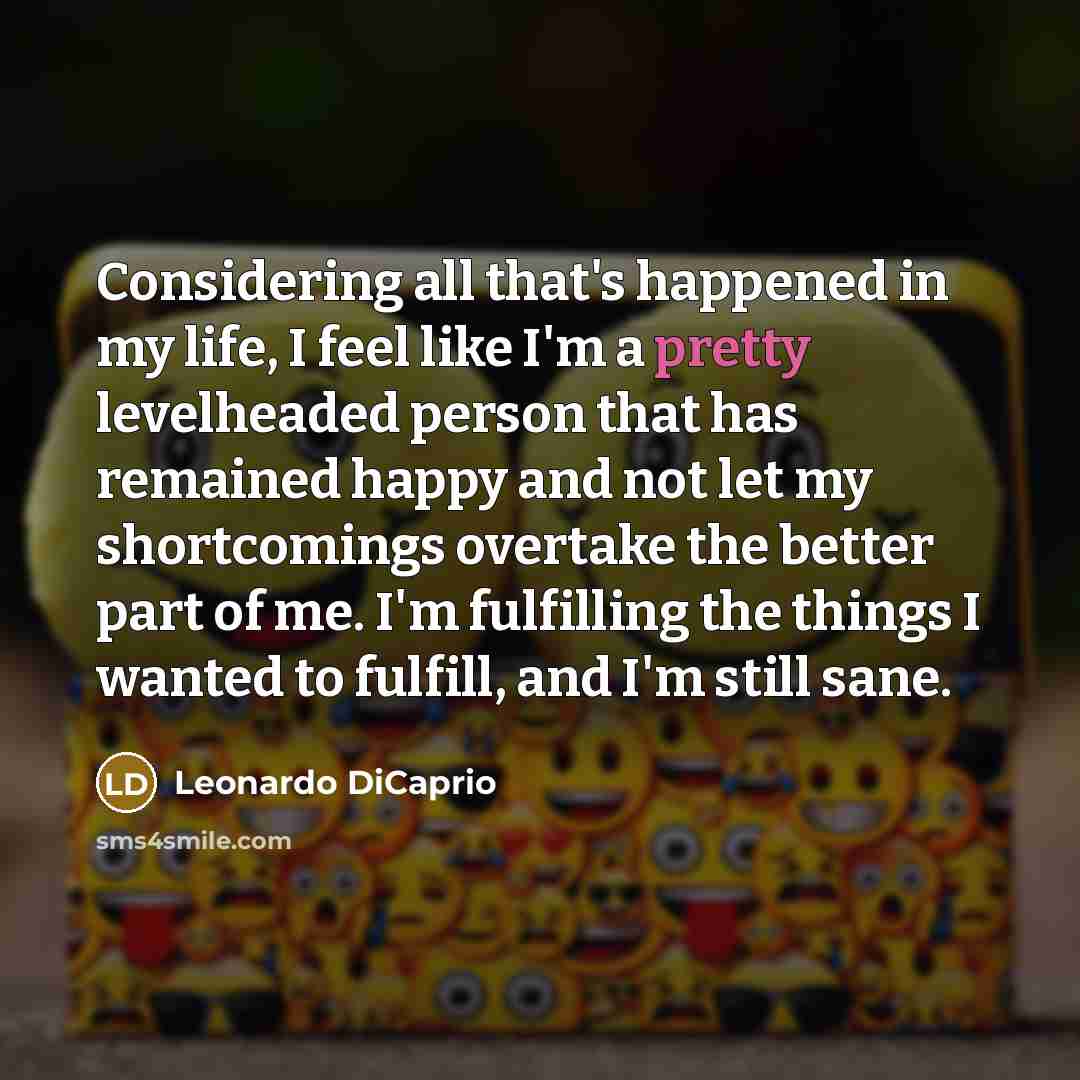 “Considering all that's happened in my life, I feel like…” quote by Leonardo DiCaprio