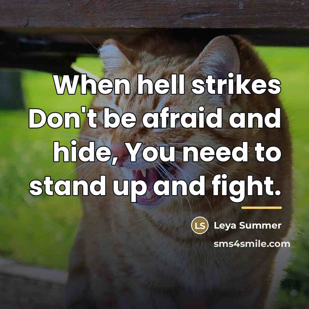 “When hell strikes Don't be afraid and hide, You need…” quote by Leya Summer
