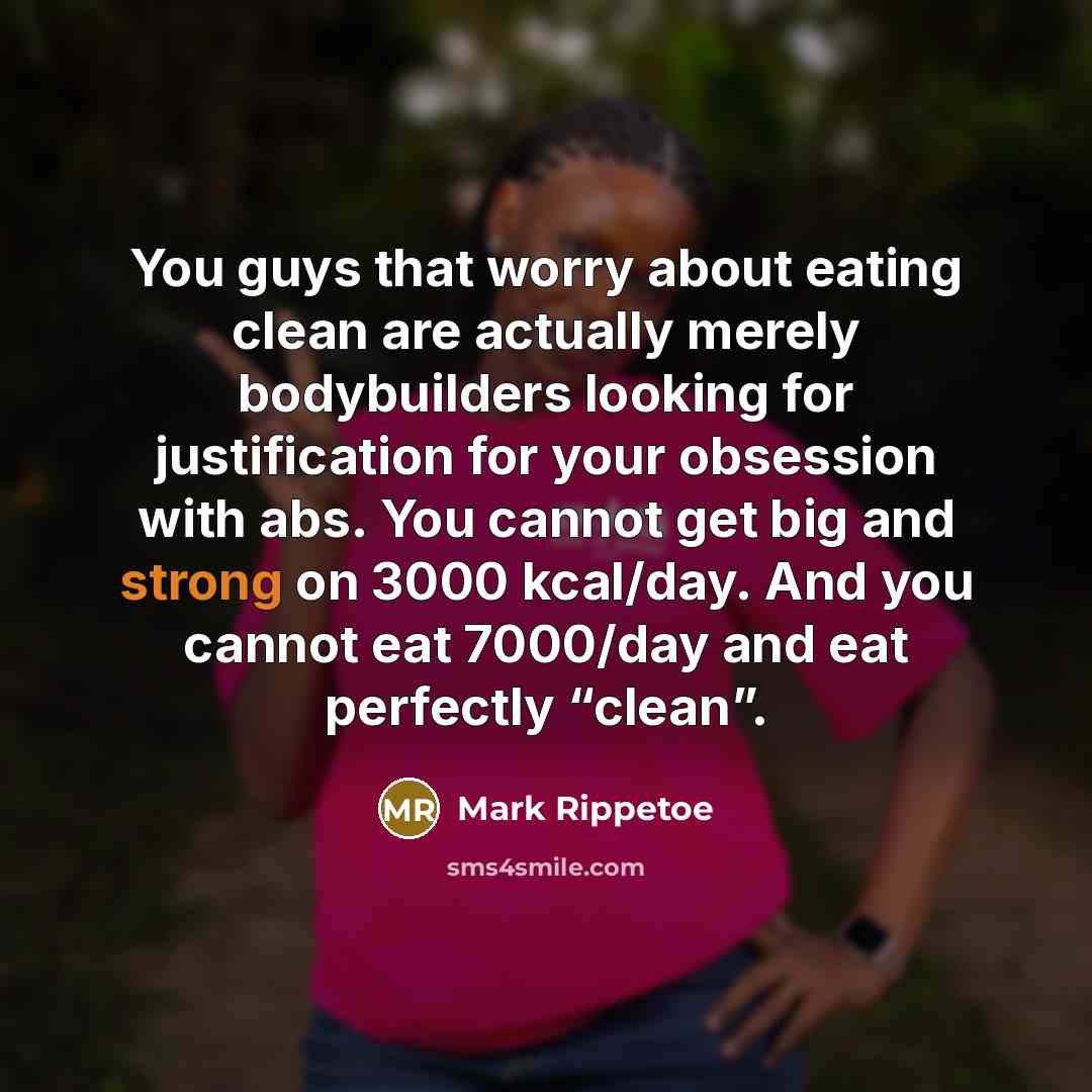 “You guys that worry about eating clean are actually merely…” quote by Mark Rippetoe