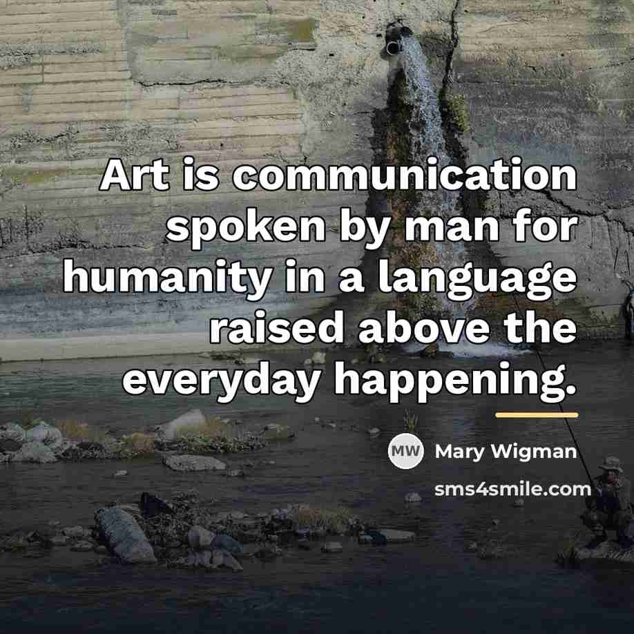 “Art is communication spoken by man for humanity in a…” quote by Mary Wigman