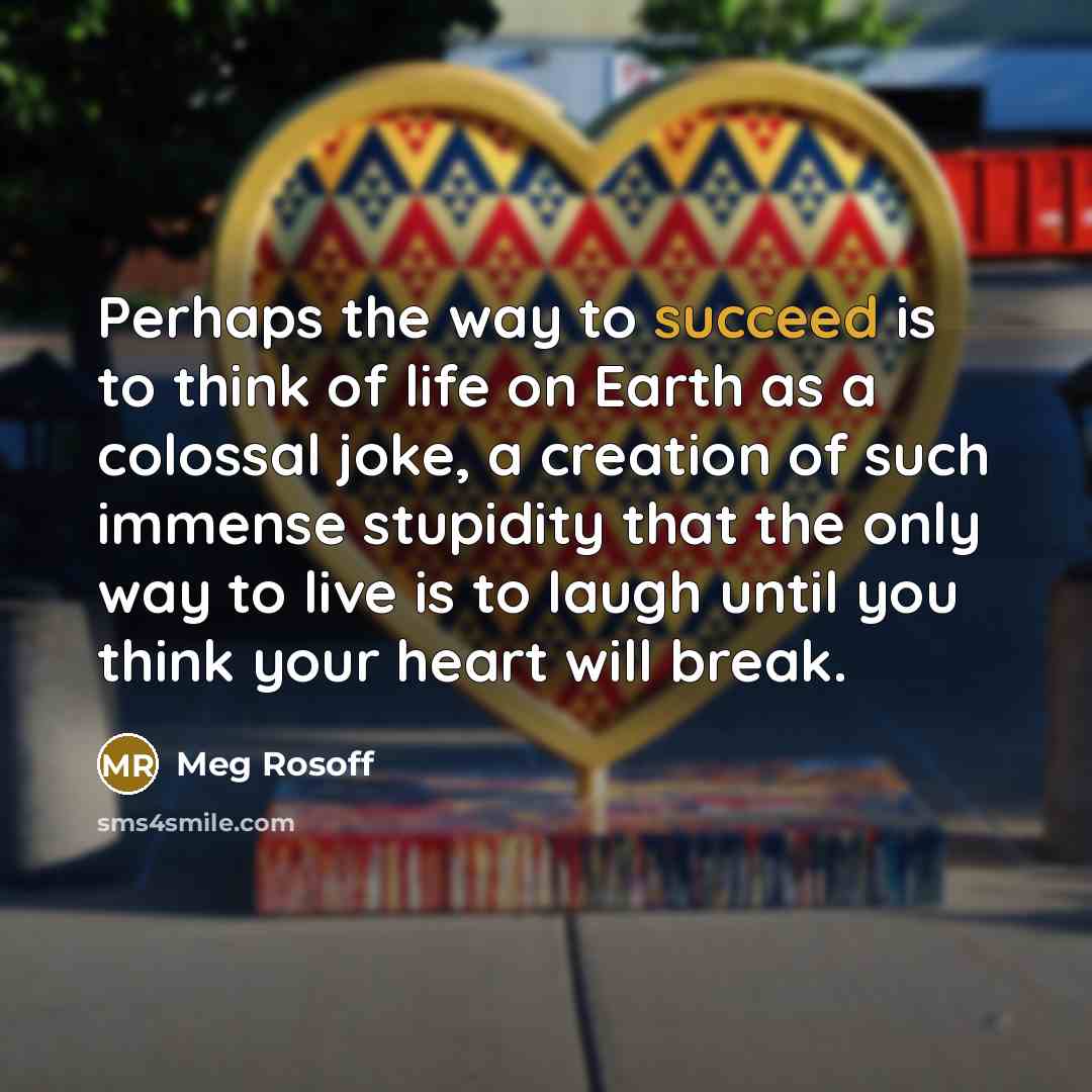 “Perhaps the way to succeed is to think of life…” quote by Meg Rosoff