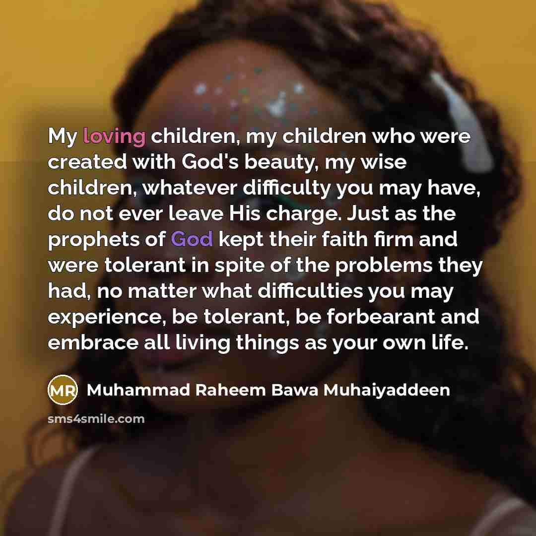 “My loving children, my children who were created with God's…” quote by Muhammad Raheem Bawa Muhaiyaddeen