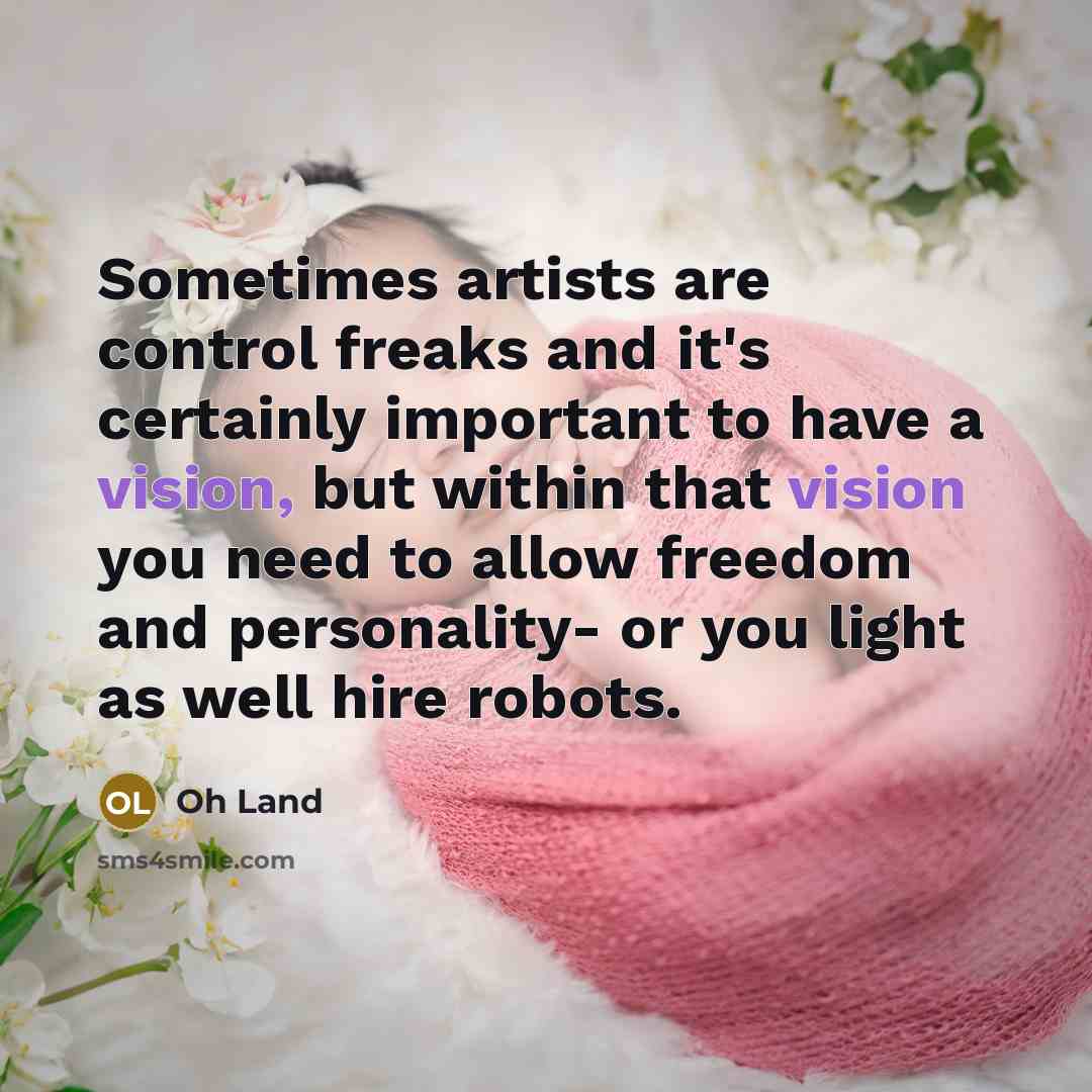“Sometimes artists are control freaks and it's certainly important to…” quote by Oh Land