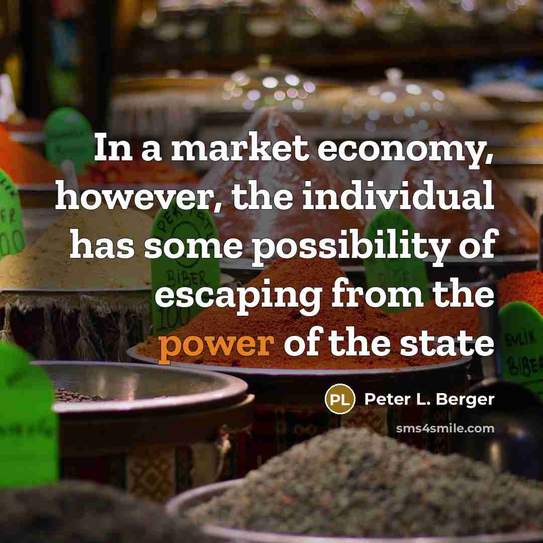 “In a market economy, however, the individual has some possibility…” quote by Peter L. Berger