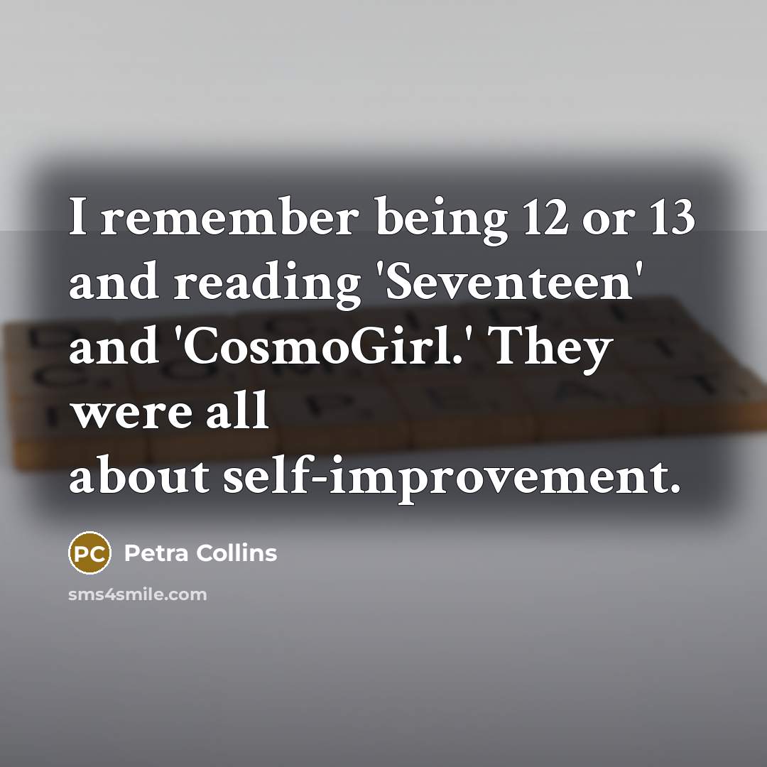 “I remember being 12 or 13 and reading 'Seventeen' and…” quote by Petra Collins