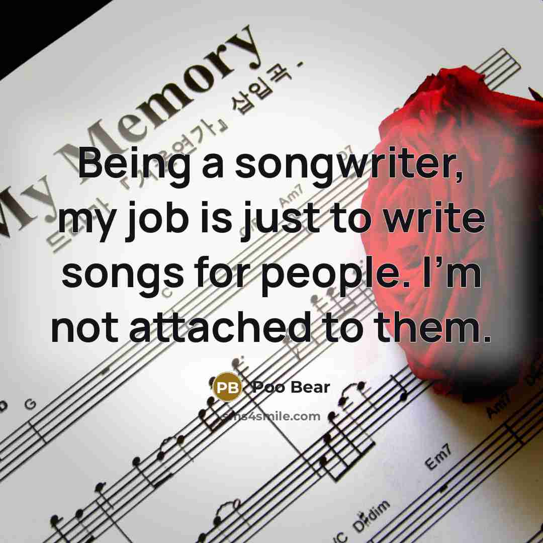 “Being a songwriter, my job is just to write songs…” quote by Poo Bear