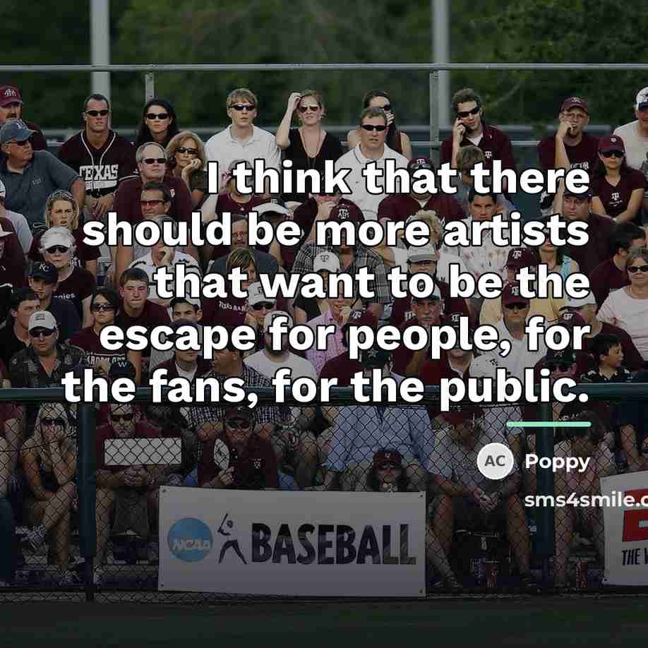 “I think that there should be more artists that want…” quote by Poppy