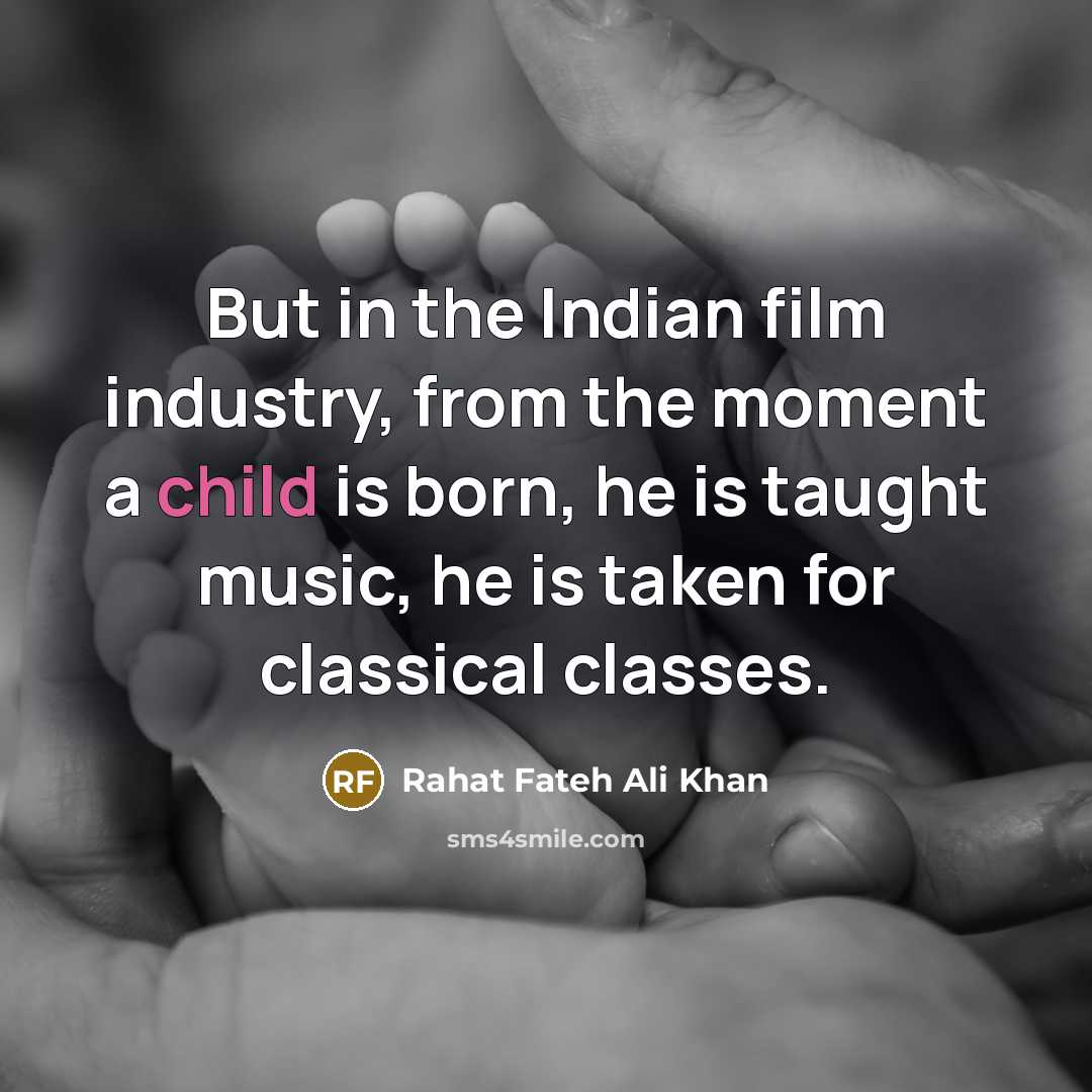 “But in the Indian film industry, from the moment a…” quote by Rahat Fateh Ali Khan