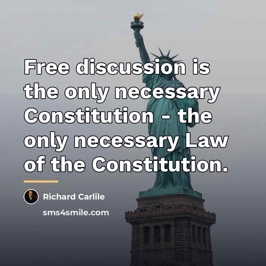 “Free discussion is the only necessary Constitution - the only…” quote by Richard Carlile