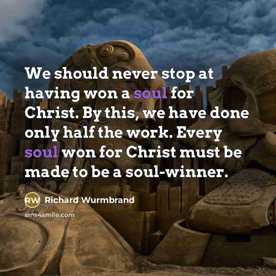 “We should never stop at having won a soul for…” quote by Richard Wurmbrand