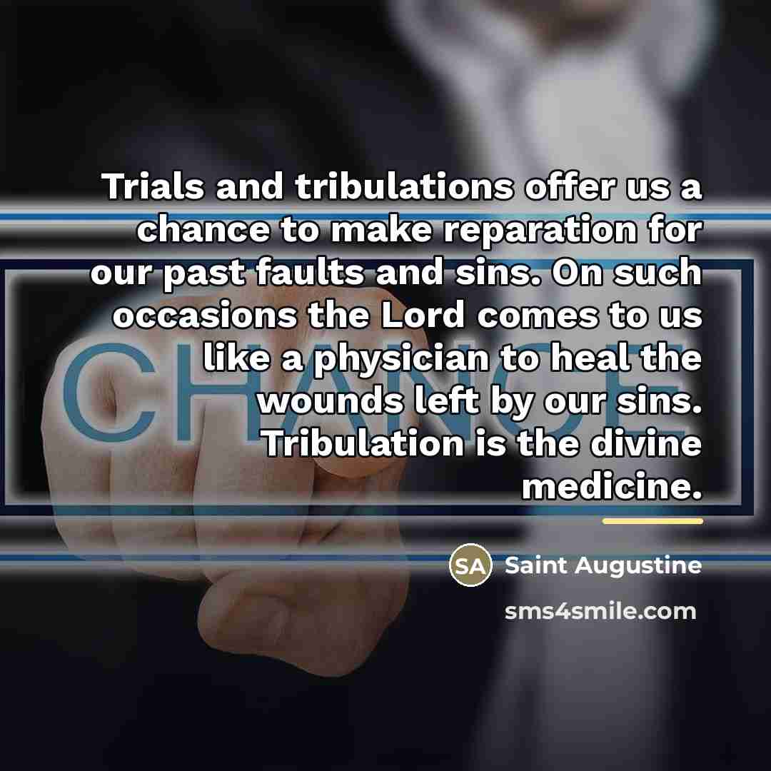 “Trials and tribulations offer us a chance to make reparation…” quote by Saint Augustine