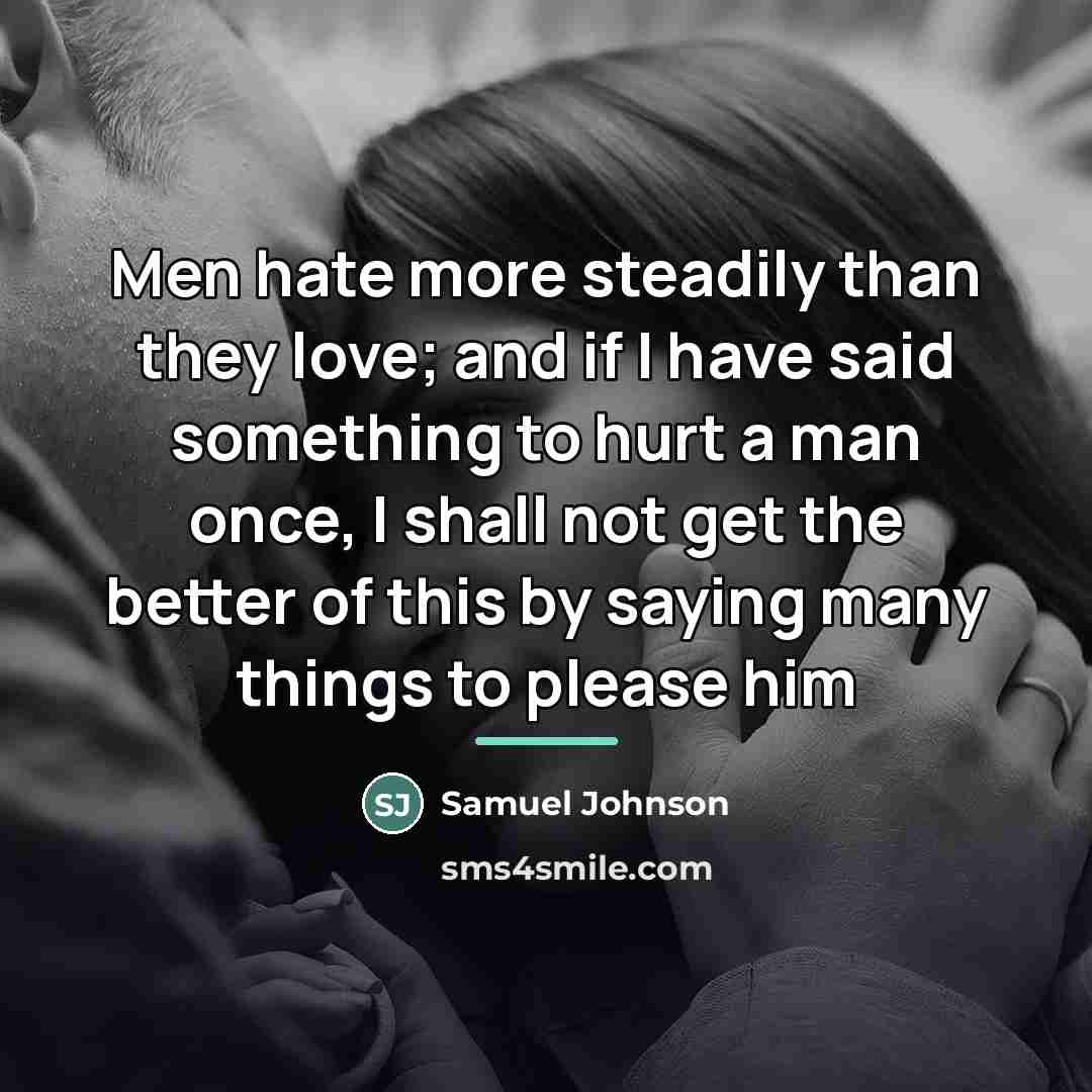 “Men hate more steadily than they love; and if I…” quote by Samuel Johnson