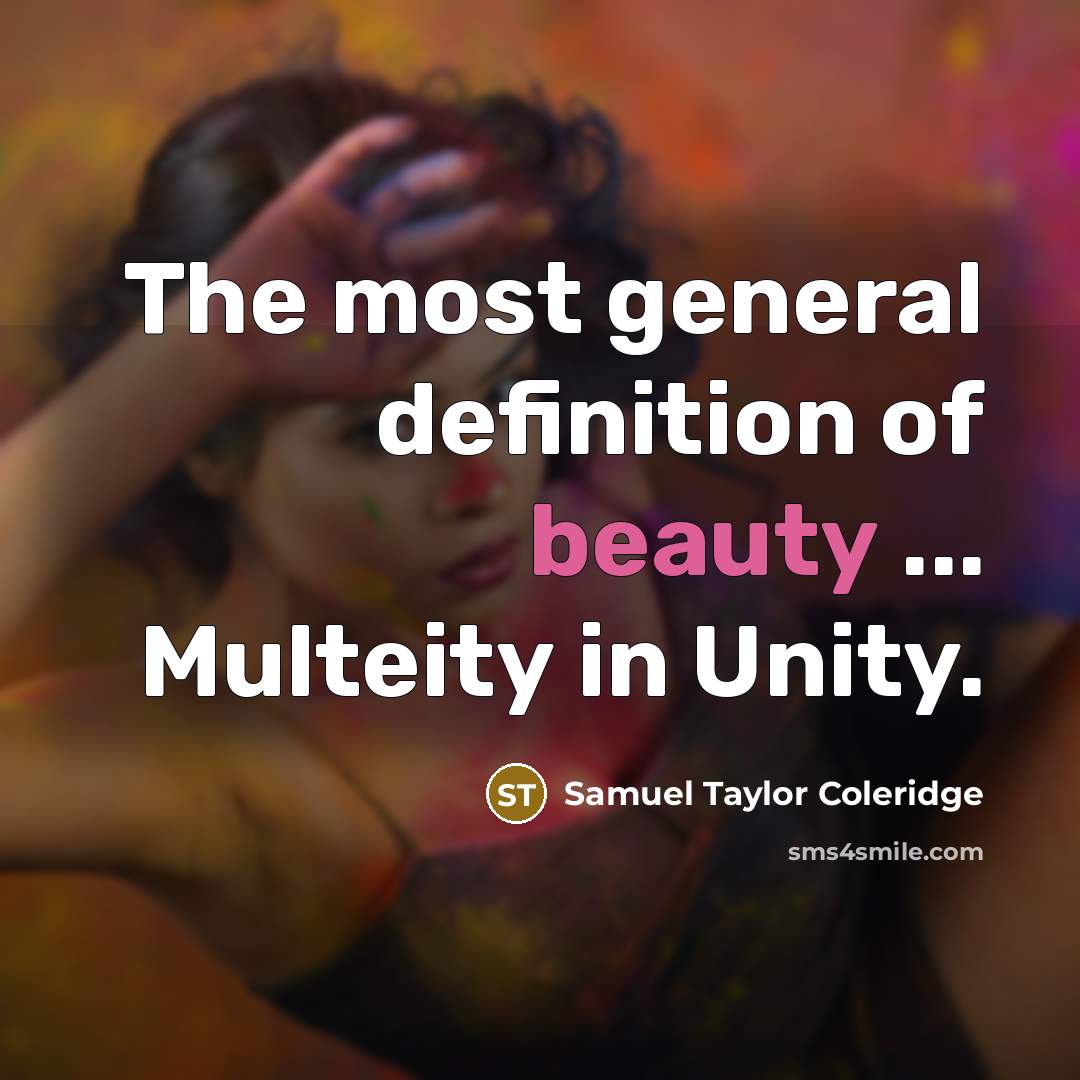 “The most general definition of beauty ... Multeity in Unity.…” quote by Samuel Taylor Coleridge