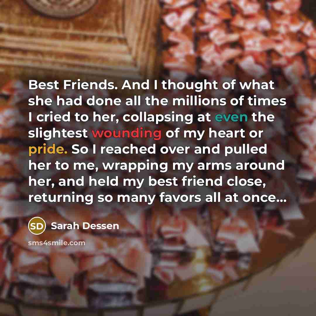 “Best Friends. And I thought of what she had done…” quote by Sarah Dessen