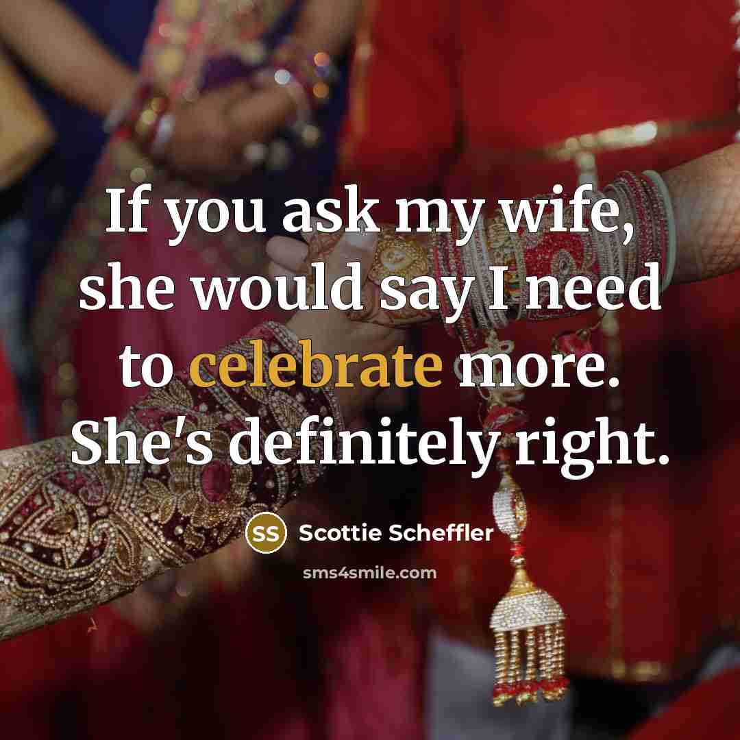 “If you ask my wife, she would say I need…” quote by Scottie Scheffler