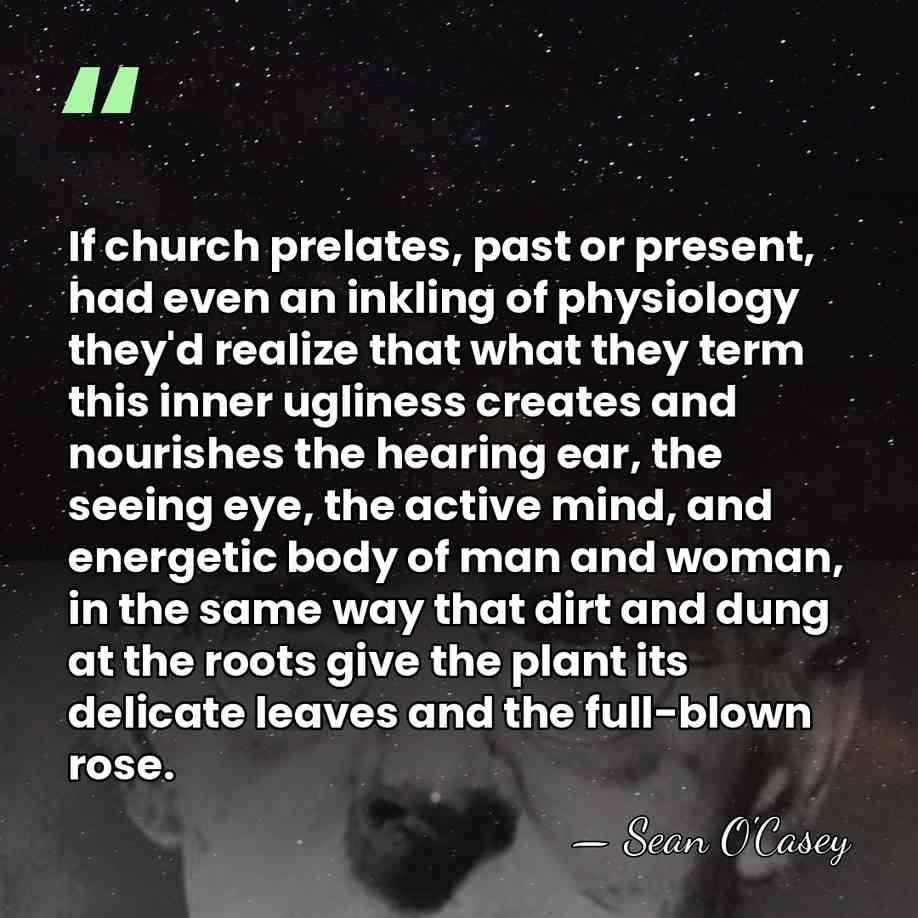 If church prelates, past or present, had even an inkling of physiology&hellip; - Sean O'Casey
