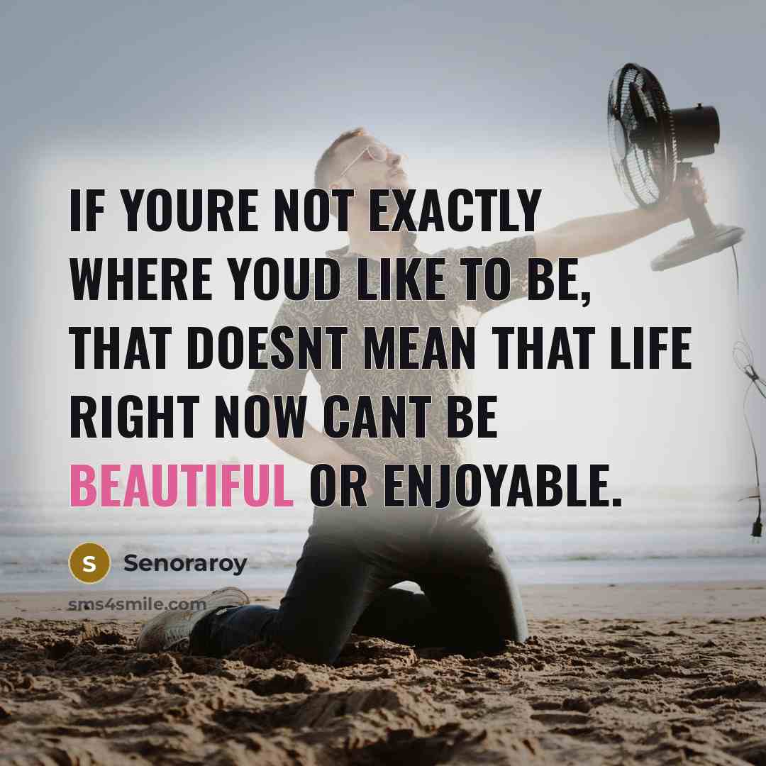“If youre not exactly where youd like to be, that…” quote by Senoraroy