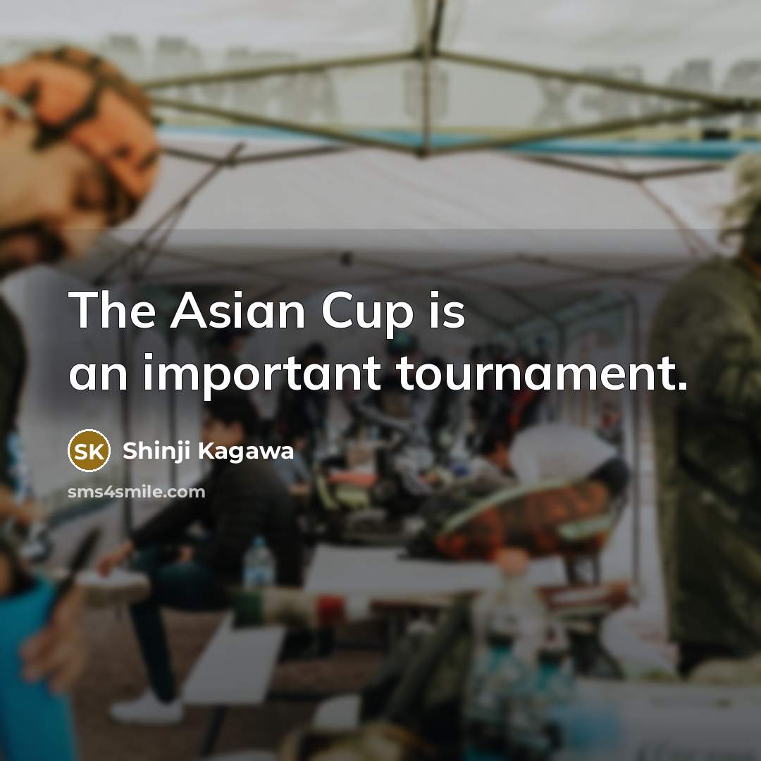 “The Asian Cup is an important tournament.…” quote by Shinji Kagawa