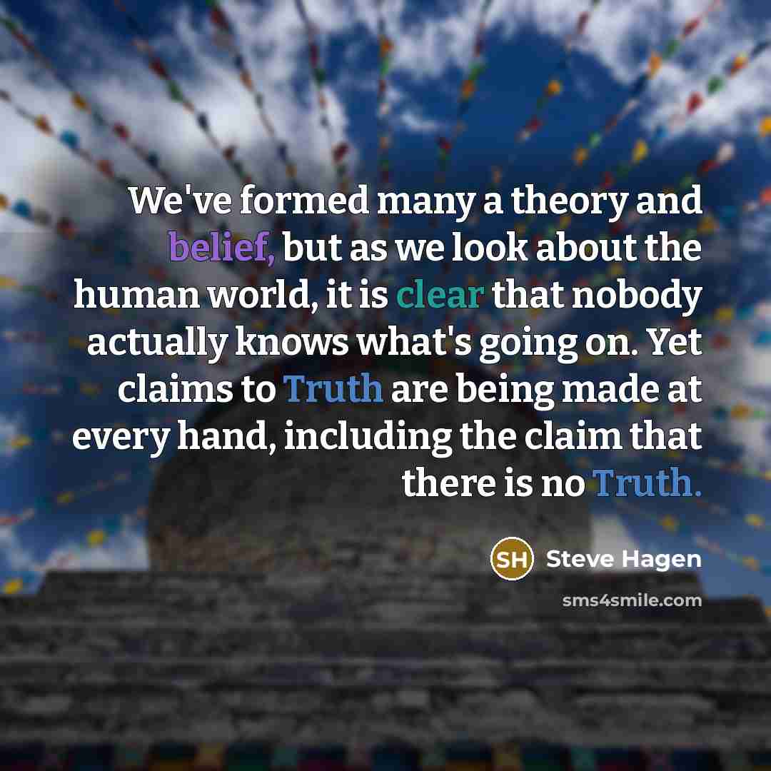 “We've formed many a theory and belief, but as we…” quote by Steve Hagen