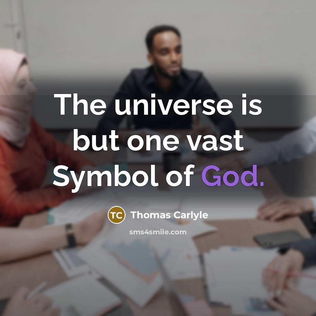 “The universe is but one vast Symbol of God.…” quote by Thomas Carlyle