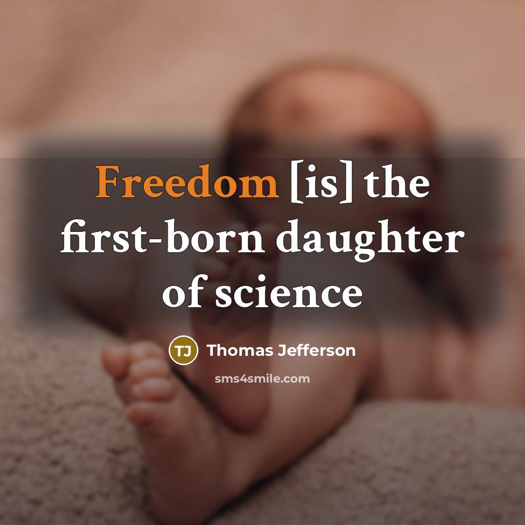 “Freedom [is] the first-born daughter of science…” quote by Thomas Jefferson