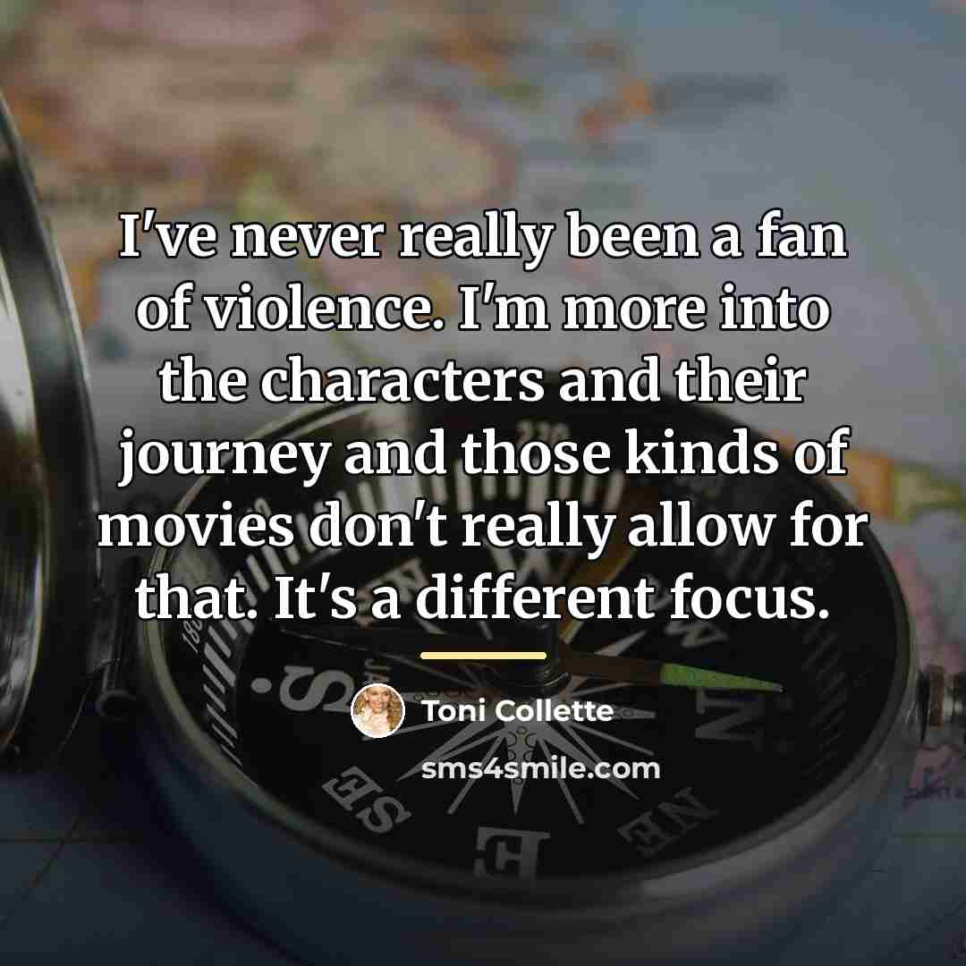 “I've never really been a fan of violence. I'm more…” quote by Toni Collette