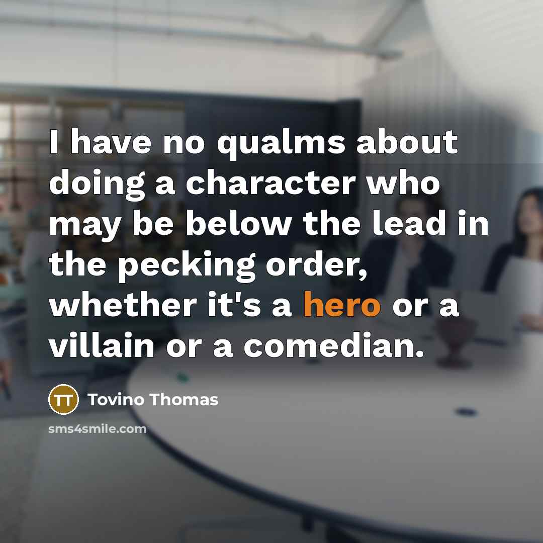 “I have no qualms about doing a character who may…” quote by Tovino Thomas