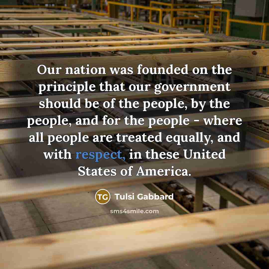 “Our nation was founded on the principle that our government…” quote by Tulsi Gabbard