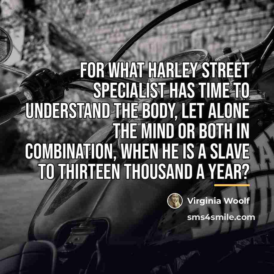 “For what Harley Street specialist has time to understand the…” quote by Virginia Woolf