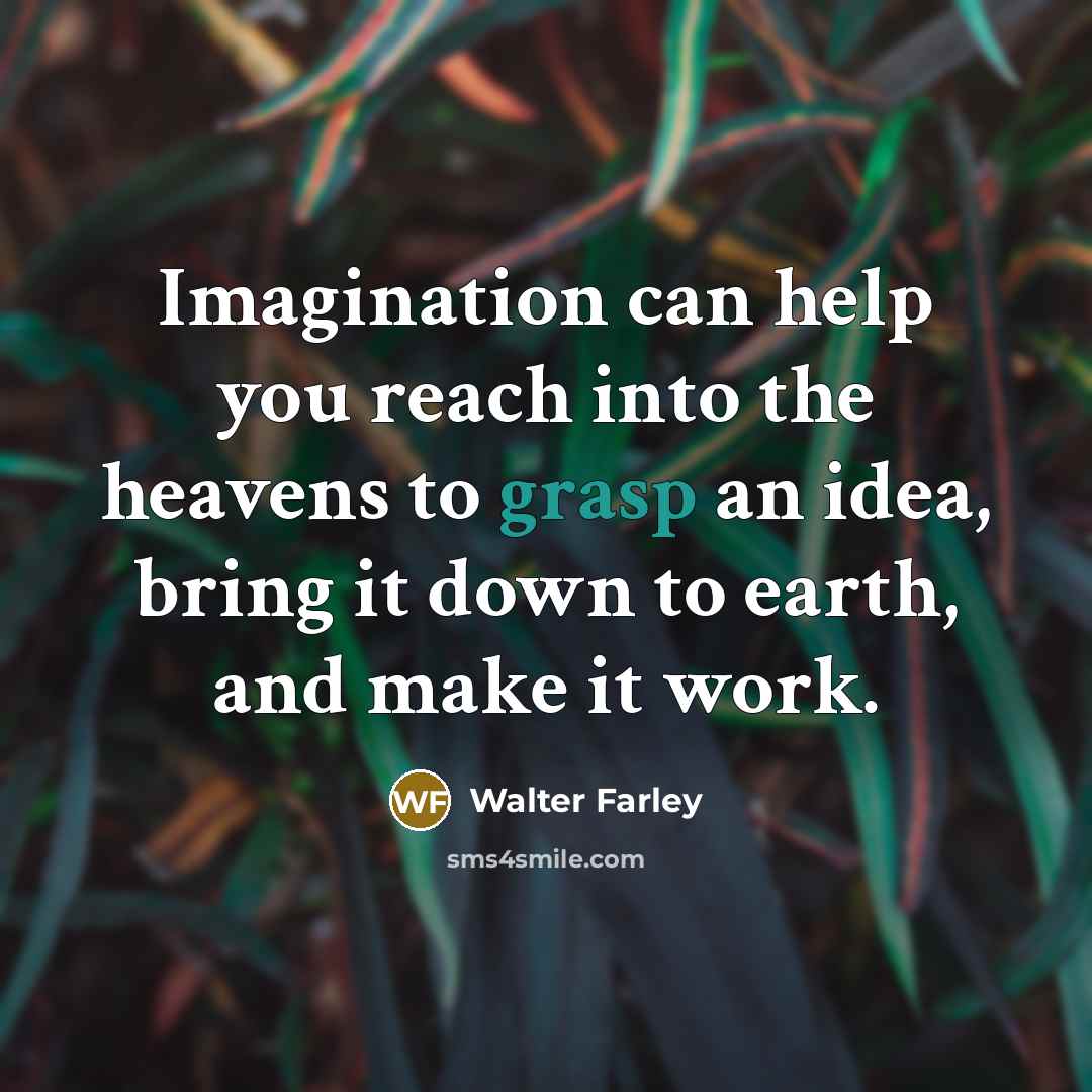 “Imagination can help you reach into the heavens to grasp…” quote by Walter Farley