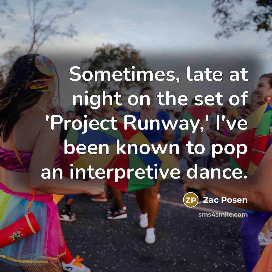 “Sometimes, late at night on the set of 'Project Runway,'…” quote by Zac Posen