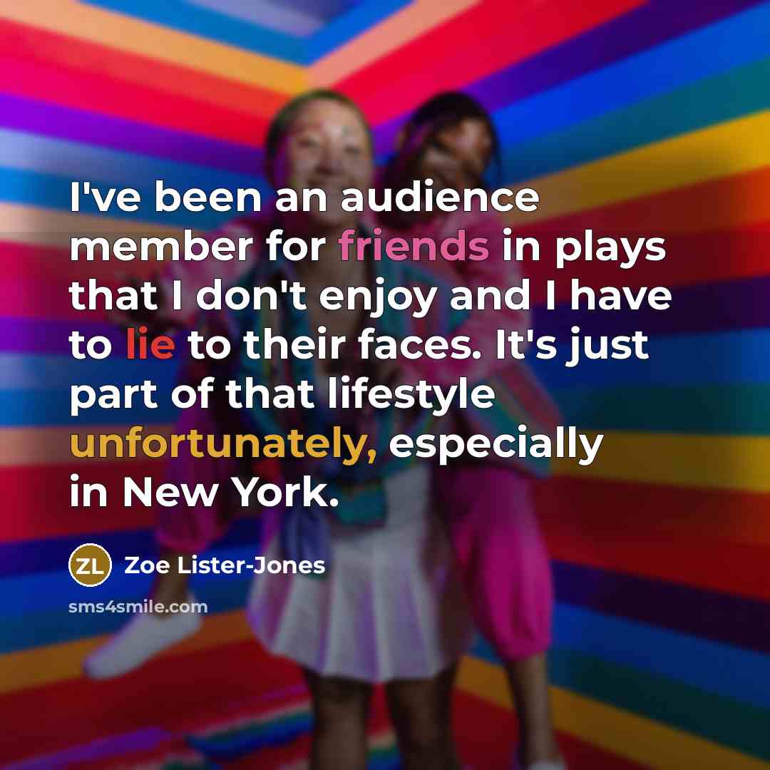 “I've been an audience member for friends in plays that…” quote by Zoe Lister-Jones