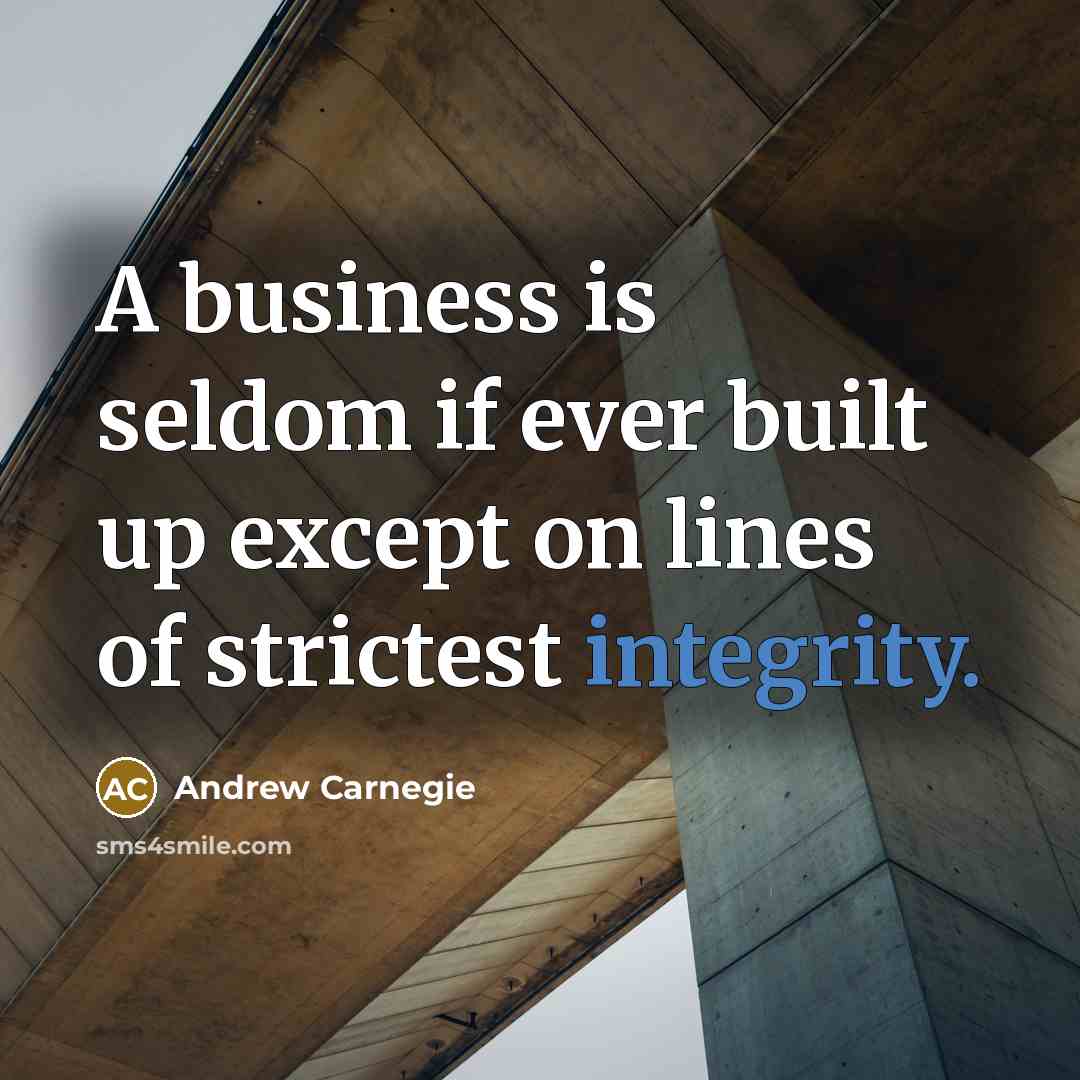 “A business is seldom if ever built up except on…” quote by Andrew Carnegie