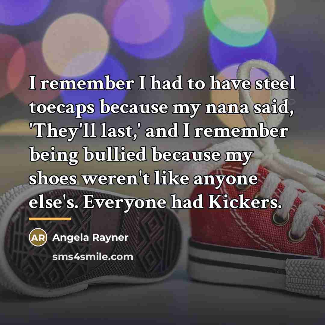 “I remember I had to have steel toecaps because my…” quote by Angela Rayner