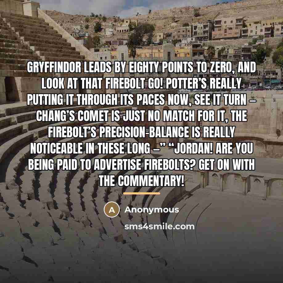“Gryffindor leads by eighty points to zero, and look at…” quote by Anonymous