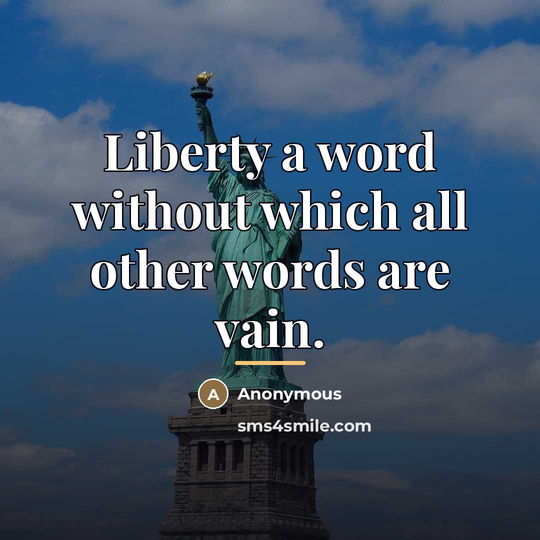 “Liberty a word without which all other words are vain.…” quote by Anonymous
