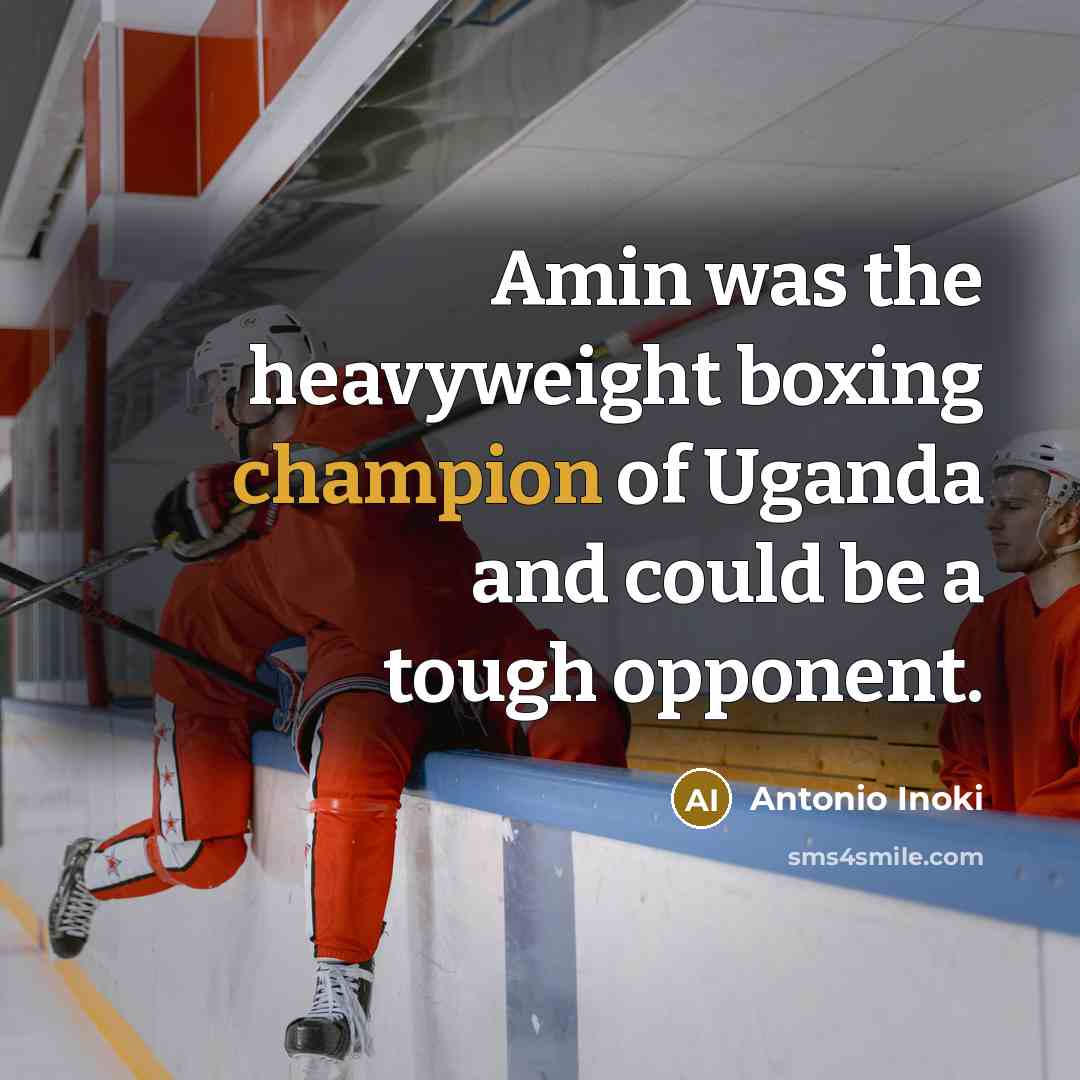 “Amin was the heavyweight boxing champion of Uganda and could…” quote by Antonio Inoki