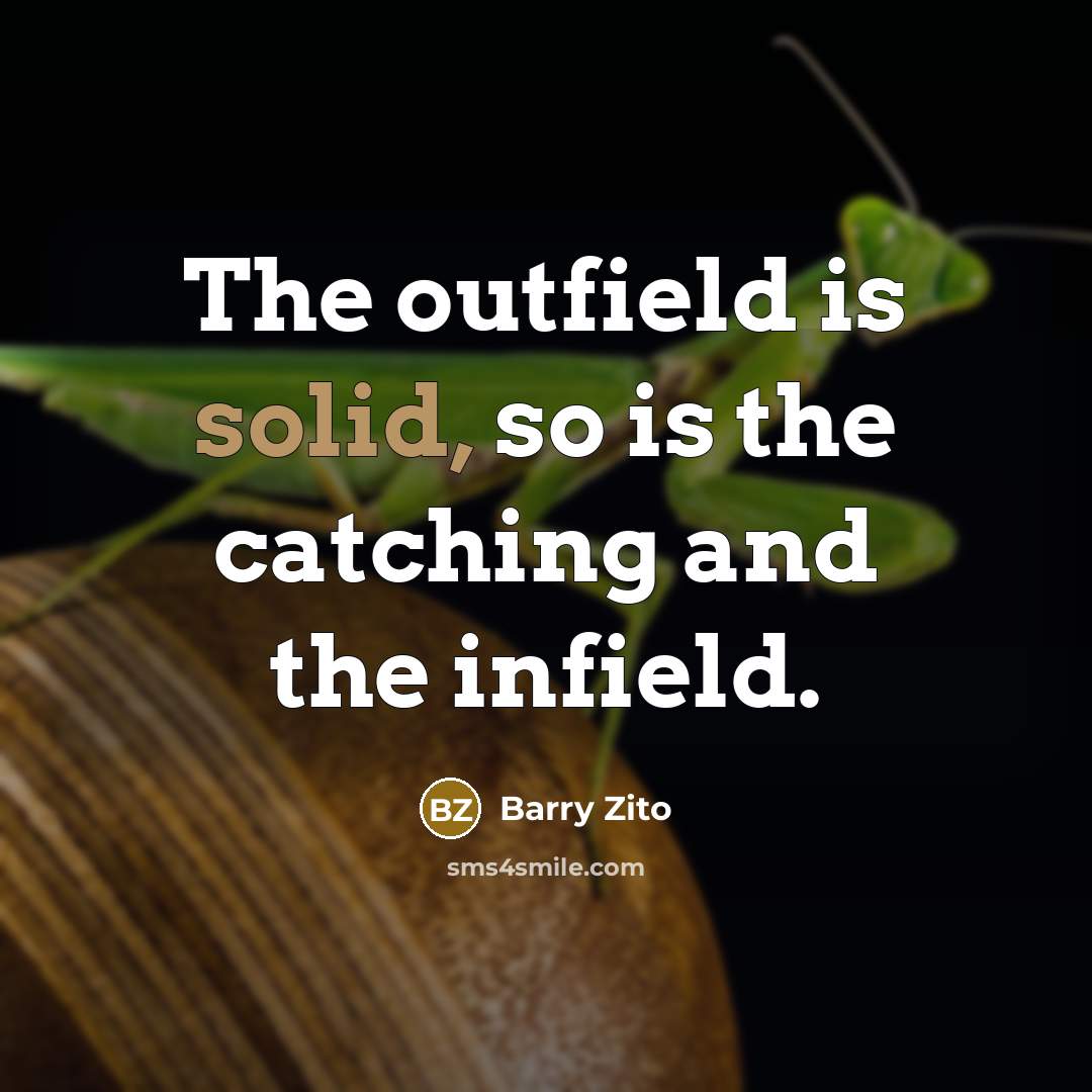 “The outfield is solid, so is the catching and the…” quote by Barry Zito